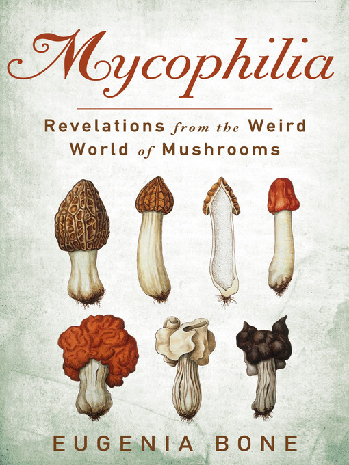 Title details for Mycophilia by Eugenia Bone - Wait list